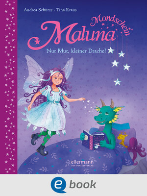 cover image of Maluna Mondschein. Nur Mut, kleiner Drache!